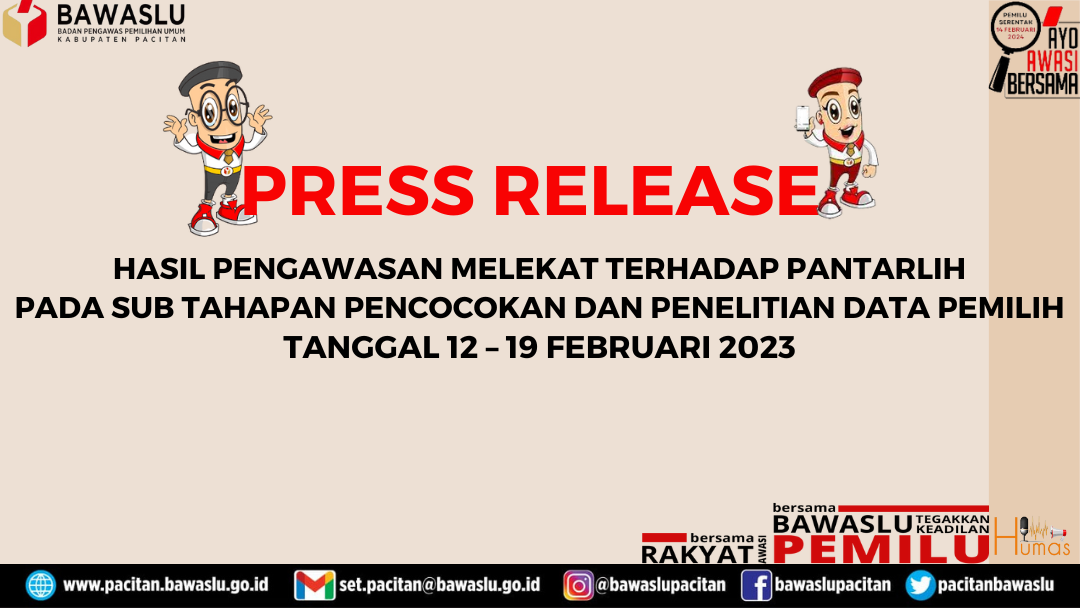 PERS RELEASE HASIL PENGAWASAN MELEKAT TERHADAP PANTARLIH PADA SUB TAHAPAN PENCOCOKAN DAN PENELITIAN DATA PEMILIH TANGGAL 12 – 19 FEBRUARI 2023