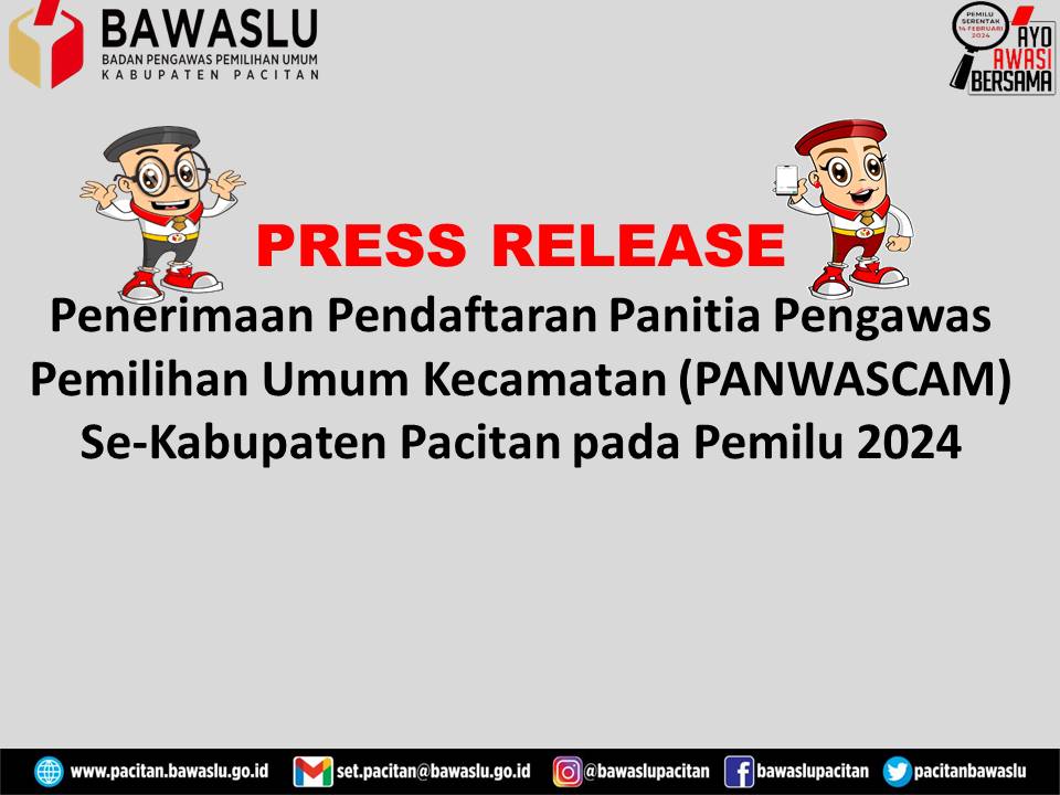 Press Release Penerimaan Pendaftaran Panitia Pengawas Pemilihan Umum Kecamatan (PANWASCAM) Se-Kabupaten Pacitan pada Pemilu 2024