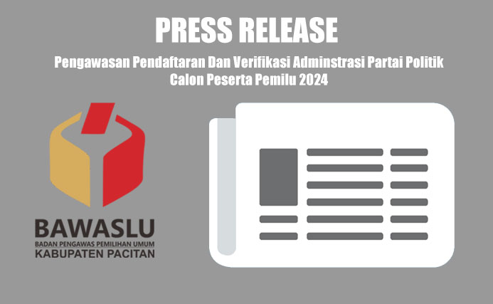 Press Release Bawaslu Pacitan Tahapan Pendaftaran Dan Vermin Calon Peserta Pemilu Tahun 2024