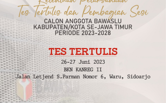 PENGUMUMAN KETENTUAN PELAKSANAAN TES TERTULIS DAN PEMBAGIAN SESI CALON ANGGOTA BAWASLU KABUPATEN/KOTA MASA JABATAN 2023 – 2028