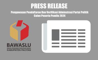 Press Release Bawaslu Pacitan Tahapan Pendaftaran Dan Vermin Calon Peserta Pemilu Tahun 2024