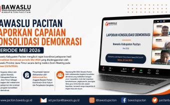 Bawaslu Pacitan Laporkan Capaian Konsolidasi Demokrasi Periode Mei 2026