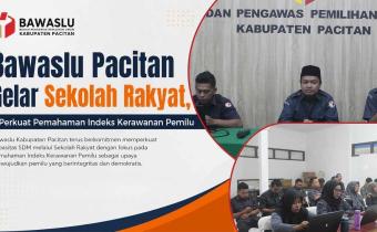 Bawaslu Pacitan Gelar Sekolah Rakyat, Perkuat Pemahaman Indeks Kerawanan Pemilu