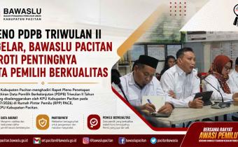 Pleno PDPB Triwulan II Digelar, Bawaslu Pacitan Soroti Pentingnya Data Pemilih Berkualitas