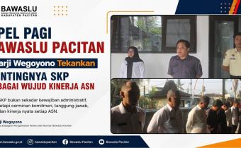 Apel Pagi Bawaslu Pacitan, Marji Wegoyono Tekankan Pentingnya SKP sebagai Wujud Kinerja ASN